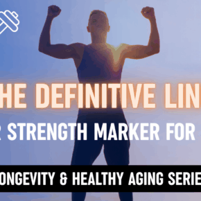The Definitive Link Between Muscular Strength  And Longevity For Women